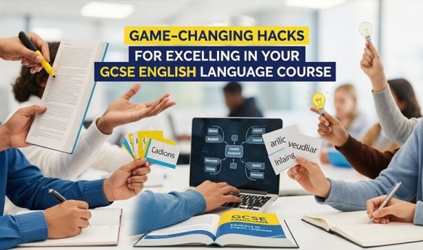 6 Game-Changing Hacks for Excelling in Your GCSE English Language&nbsp;Course